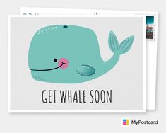 a whale with the words get whale soon on it's face and an image of a