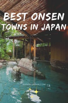 a small pond in the middle of a garden with text overlay that reads best onsen towns in japan