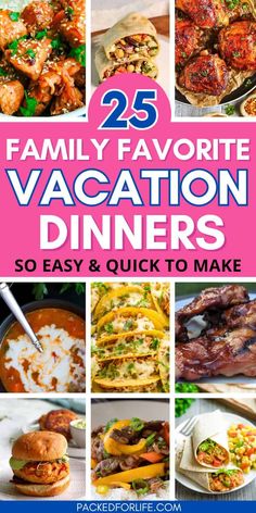 the 25 family favorite vacation dinners that are easy and quick to make for dinner party