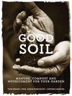 the book cover shows two hands holding soil in their palms, with the title'good soil manure, compost and nourishment for your garden '