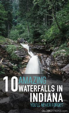 waterfalls in indiana with text overlay reading 10 amazing waterfalls in indiana you'll never forget