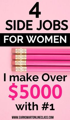 four pink pencils with the words, 4 side jobs for women i make over $ 500