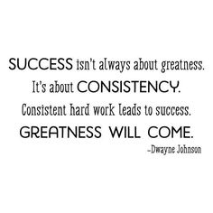 a quote from wayne johnson on the greatness of being successful in business and it's not always about greatness, it's about constincy