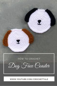 two crocheted dog face coasters with the words how to crochet