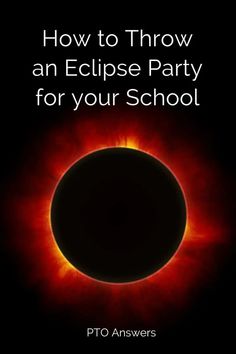 an eclipse party for your school with the text how to throw an eclipse party for your school