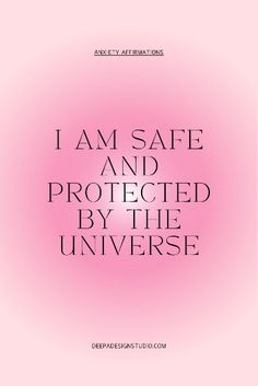 i am safe and protected by the universe quote on pink background with black text that reads, i am safe and protected by the universe