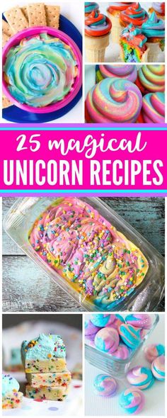 25 unicorn desserts with the title overlay that reads, 25 magic unicorn recipes