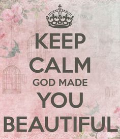 an instagram page with the words keep calm and god made you beautiful