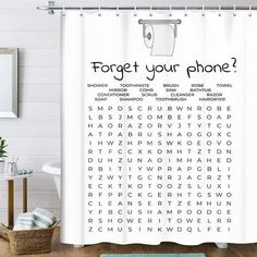 a bathroom with a shower curtain that says forget your phone