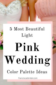 two brides in pink dresses with the words 5 most beautiful light pink wedding color palette ideas