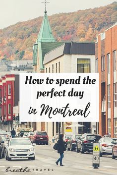 a woman walking across a street in front of tall buildings with the words how to spend the perfect day in montreal