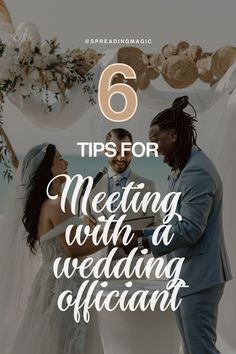 a man and woman standing next to each other with the words 6 tips for meeting with a wedding officiant