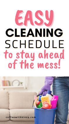 a woman is cleaning the floor with a bucket full of cleaning supplies and text overlay reads easy cleaning schedule to stay ahead of the mess