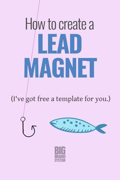 a pink poster with the words how to create a lead magnet i've got free a template for you