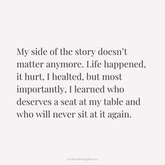 a quote that says, my side of the story doesn't matter anymore life happened