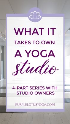 the words what it takes to own a yoga studio 4 part series with studio owners