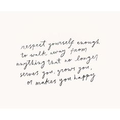 respect yourself enough to walk away from anything that no longer serves you, grows you, or makes you happy. Follow Your Gut, Recovery Inspiration, Respect Yourself, Motivational Words, Note To Self, Inspiring Quotes, Pretty Words, You Happy