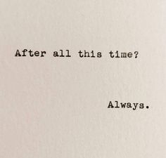 an old typewriter with the words after all this time? always