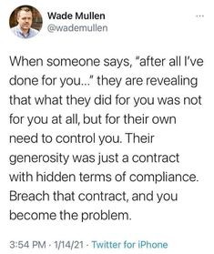 a tweet with the caption that reads, when someone says, after all i've done for you they are revealing that what they did for