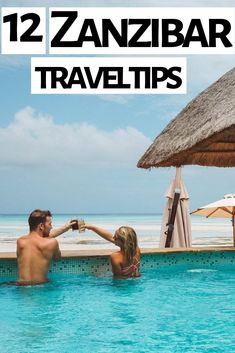 a man and woman sitting in a pool with the words 12 zanibar travel tips