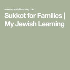 the words suktot for families / my jewish learning are in white on a green background