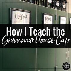 the words how i teach the grammar house cup are in front of green lockers