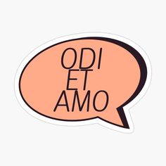 an orange speech bubble with the words od et amo written in black on it