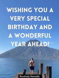 a man standing on top of a pier next to the ocean with text saying wishing you a very special birthday and a wonderful year ahead