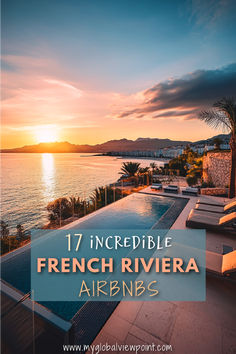 An infinity pool overlooking the French Riviera at sunset, with breathtaking ocean views, palm trees, and sun loungers creating a serene and luxurious atmosphere.