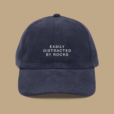 Easily Distracted by Rocks Embroidered Corduroy Hat - Etsy Easily Distracted By Rocks, Funny Baseball Hat, Vintage Hats For Women, Embroider Ideas, Rock Hat, Embroidered Corduroy, Corduroy Cap, Corduroy Hat, Funny Hats