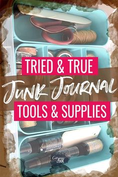 an open drawer with tools and supplies in it text reads tried & true junk journal tools & supplies