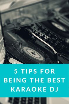 a record player with the words 5 tips for being the best karaoke dj on it