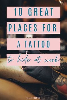 the words 10 great places for a tattoo to hide at work