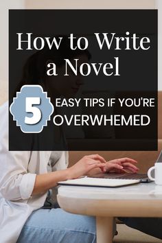 a woman sitting at a table typing on her laptop with the title how to write a novel