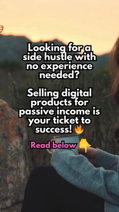 a woman looking at her cell phone while sitting on a rock with the words looking for a side hustle with no experience needed? selling digital products