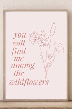 a pink poster with the words you will find me among the wildflowers