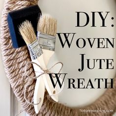 a wreath with two brushes on it and the words diy woven jute wreath