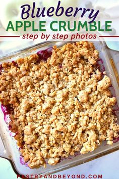 blueberry apple crumble in a glass baking dish with the words, step by step photos