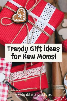 presents wrapped in red paper with the words trendy gift ideas for new moms