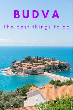 the best things to do in budva, croatia with text overlaying it