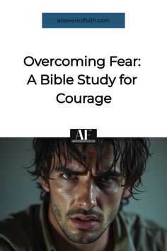 Overcoming Fear: A Bible Study for Courage flyer with a contemplative man looking forward. Life With God, Conquer Fear, Conquering Fear, Biblical Principles, Be Not Dismayed, Spirit Of Fear, Overcome Fear, Trust In God