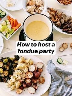 a table full of food with the words how to host a fondue party