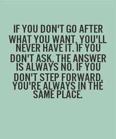 a quote that reads if you don't go after what you want if you never have