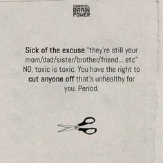 a piece of paper with scissors on it that says, sick of the exuse they're still your mom / dad / sister / brother / friend