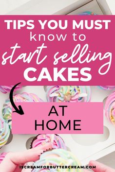 someone is decorating cupcakes with colorful icing and the words tips you must know to start selling cakes at home