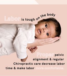 a baby laying on its back with the caption labor is tough on the body proper alignment & regular chiropractic care increase labor time and make labor comfortable