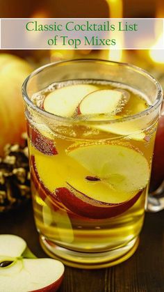 an apple cider in a glass next to apples and pine cones with the title classic cocktails list of top mixes