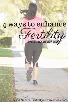 a woman running down a sidewalk with the words 4 ways to enhance fertity with exercise