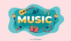 the word music surrounded by musical instruments