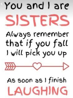 a handwritten quote with the words, you and i are sisters always remember that if you fall i will pick you up as soon